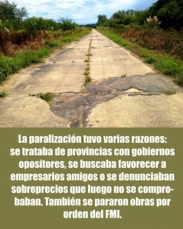 El macrismo frenó 51 obras viales ya avanzadas en 17 provincias El macrismo frenó 51 obras viales ya avanzadas en 17 provincias