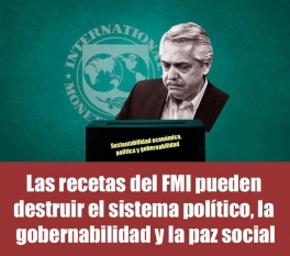 Las recetas del FMI pueden destruir el sistema político, la gobernabilidad y la paz social