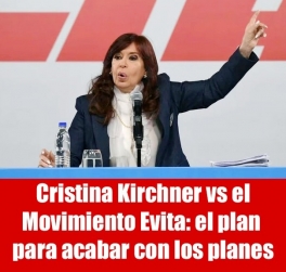 Cristina Kirchner vs el Movimiento Evita: el plan para acabar con los planes