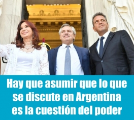Hay que asumir que lo que se discute en Argentina es la cuestión del poder