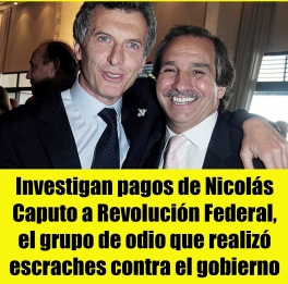 Investigan pagos de Nicolás Caputo a Revolución Federal, el grupo de odio que realizó escraches contra el gobierno