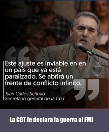 La CGT rechazó la intervención del FMI y le advirtió al Gobierno que se abrirá un conflicto infinito