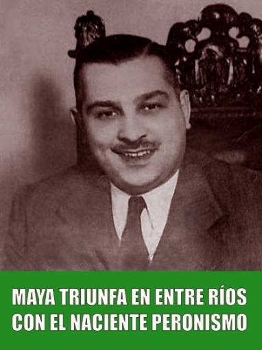 Héctor Maya lleva al triunfo, en Entre Ríos, al naciente peronismo