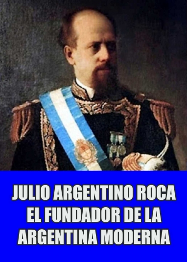 Julio Argentino Roca, uno de los artífices de la Argentina moderna
