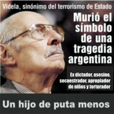 Jorge Rafael Videla: ex dictador, asesino, secuestrador, apropiador de niños y torturador