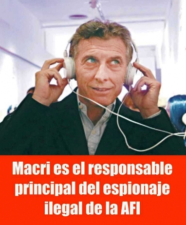 El espionaje ilegal, la obsesión de Macri