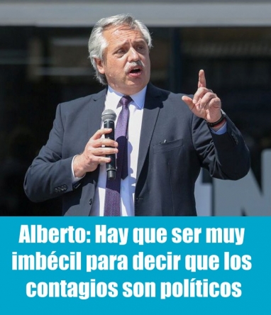 Alberto: Hay que ser muy imbécil para decir que los contagios son políticos