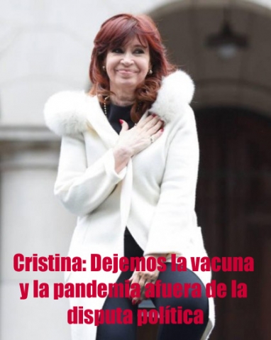Cristina: Dejemos la vacuna y la pandemia afuera de la disputa política