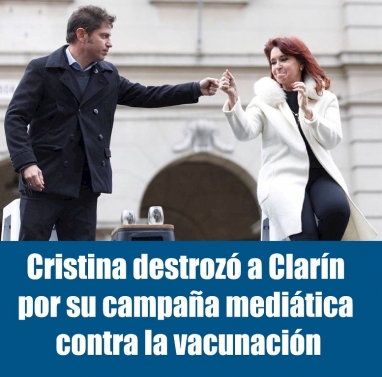 Cristina destrozó a Clarín por su campaña mediática contra la vacunación