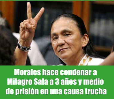 Morales hace condenar a Milagro Sala a 3 años y medio de prisión en una causa trucha