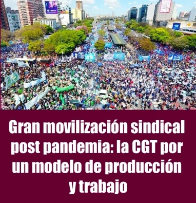 Gran movilización sindical post pandemia: la CGT por un modelo de producción y trabajo