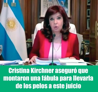 Cristina Kirchner aseguró que montaron una fábula para llevarla de los pelos a este juicio
