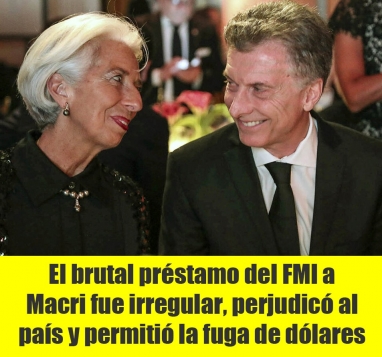 El brutal préstamo del FMI a Macri fue irregular, perjudicó al país y permitió la fuga de dólares