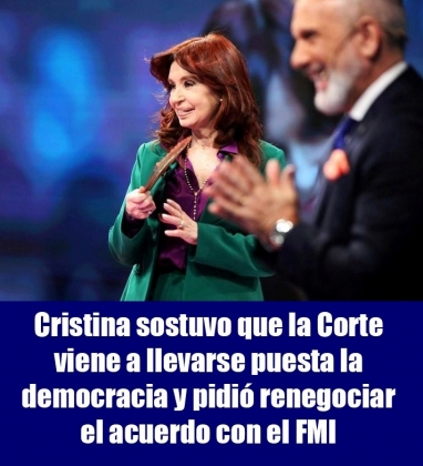 Cristina sostuvo que la Corte viene a llevarse puesta la democracia y pidió renegociar el acuerdo con el FMI
