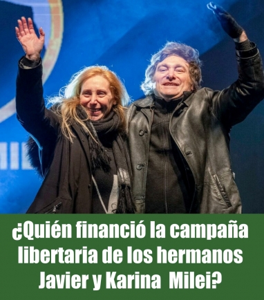 ¿Quién financió la campaña libertaria de los hermanos Javier y Karina  Milei?