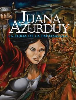 Juana Azurduy, revolucionaria independentista del Alto Perú