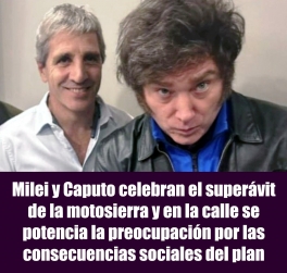 Milei y Caputo celebran el superávit de la motosierra y en la calle se potencia la preocupación por las consecuencias sociales del plan