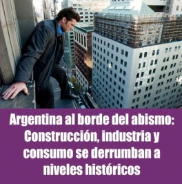 Argentina al borde del abismo: Construcción, industria y consumo se derrumban a niveles históricos