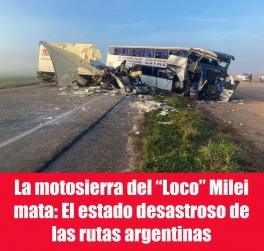 La motosierra del Loco Milei mata: El estado desastroso de las rutas argentinas La motosierra del Loco Milei mata: El estado desastroso de las rutas argentinas
