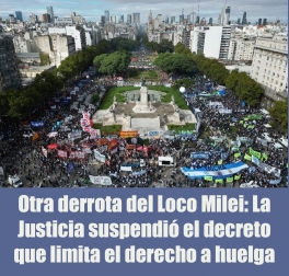 Otra derrota del Loco Milei: La Justicia suspendió el decreto que limita el derecho a huelga Otra derrota del Loco Milei: La Justicia suspendió el decreto que limita el derecho a huelga