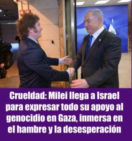 Crueldad: Milei llega a Israel para expresar todo su apoyo al genocidio en Gaza, inmersa en el hambre y la desesperación Crueldad: Milei llega a Israel para expresar todo su apoyo al genocidio en Gaza, inmersa en el hambre y la desesperación