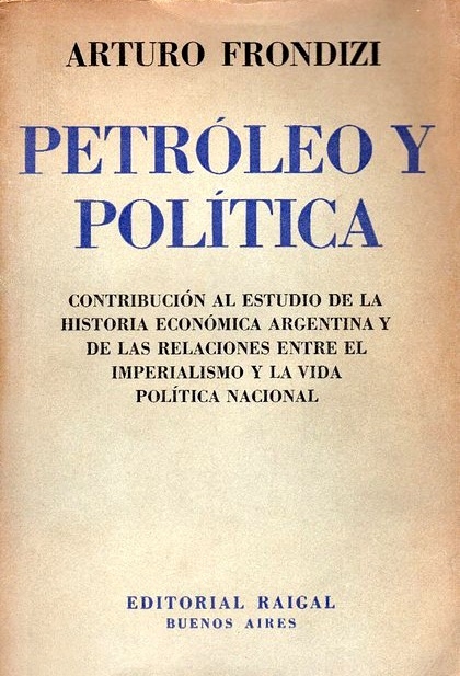 El 24 de julio de 1958, Arturo Frondizi declara la batalla del petróleo