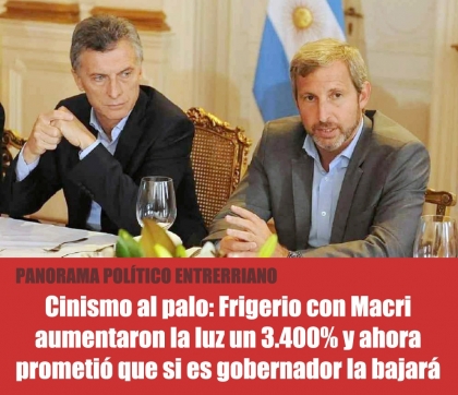 Cinismo al palo: Frigerio con Macri aumentaron la luz un 3.400% y ahora prometió que si es gobernador la bajará 