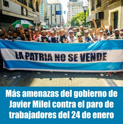 Más amenazas del gobierno de Javier Milei contra el paro de trabajadores del 24 de enero