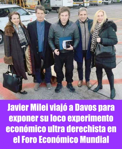 Javier Milei viajó a Davos para exponer su loco experimento económico ultra derechista en el Foro Económico Mundial