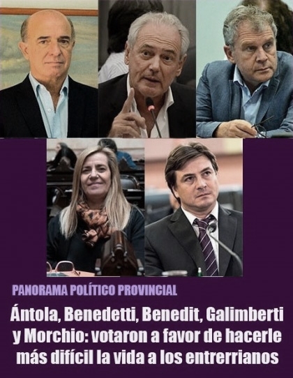 Ántola, Benedetti, Benedit, Galimberti y Morchio: votaron a favor de hacerle más difícil la vida a los entrerrianos