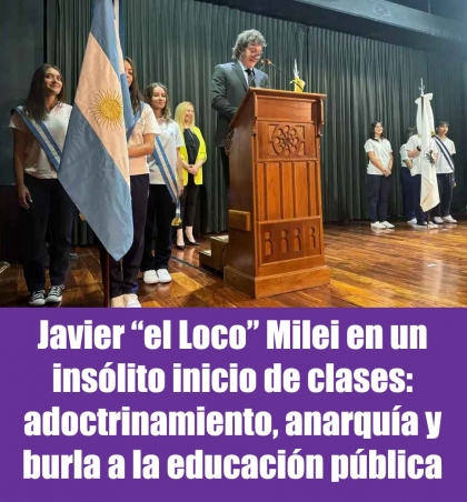 Javier Milei en un insólito inicio de clases: adoctrinamiento, anarquía y desprecio a la educación pública