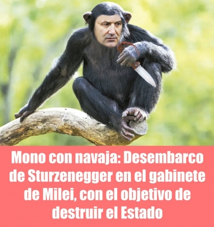 Mono con navaja: Desembarco de Sturzenegger en el gabinete de Milei, con el objetivo de destruir el Estado