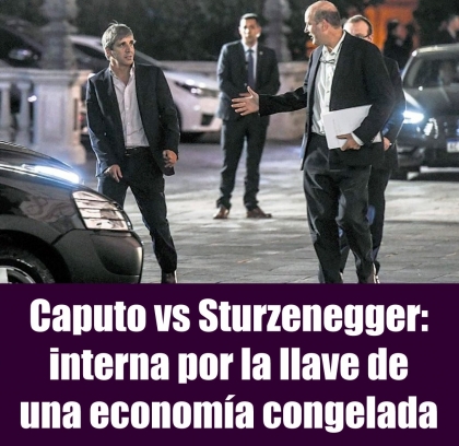 Caputo vs Sturzenegger: interna por la llave de una economía congelada