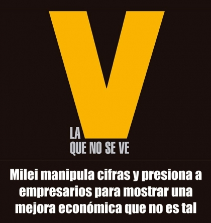 Milei manipula cifras y presiona a empresarios para mostrar una mejora económica que no es tal