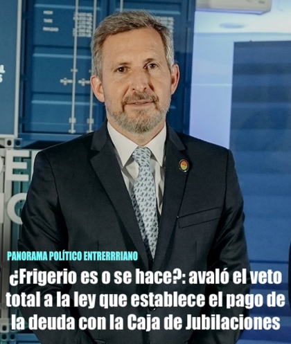 ¿Frigerio es o se hace?: avaló el veto total a la ley que establece el pago de la deuda con la Caja de Jubilaciones