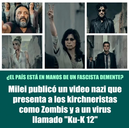 Milei publicó un video nazi que presenta a los kirchneristas como Zombis y a un virus llamado Ku-K 12