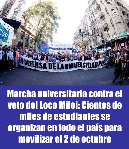 Marcha universitaria contra el veto del Loco Milei: Cientos de miles de estudiantes se organizan en todo el país para movilizar el 2 de octubre