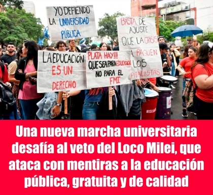 Una nueva marcha universitaria desafía al veto del Loco Milei, que ataca con mentiras a la educación pública, gratuita y de calidad