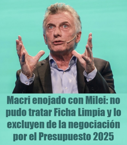 Macri enojado con Milei: no pudo tratar Ficha Limpia y lo excluyen de la negociación por el Presupuesto 2025