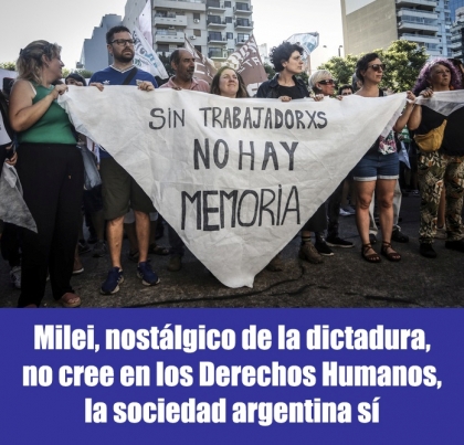 Milei, nostálgico de la dictadura, no cree en Derechos Humanos, la sociedad argentina sí