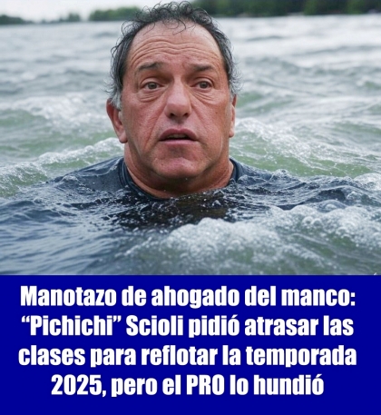 Manotazo de ahogado del manco: Pichichi Scioli pidió atrasar las clases para reflotar la temporada 2025, pero el PRO lo hundió