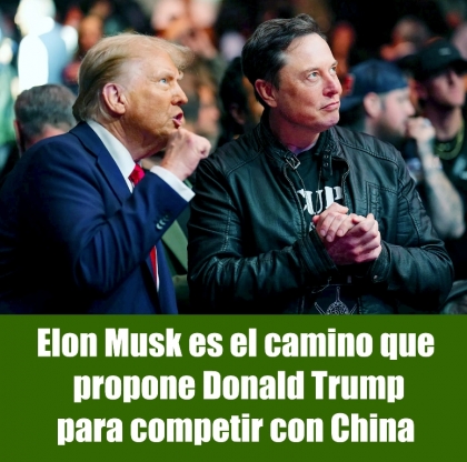 Elon Musk es el camino que propone Donald Trump para competir con China