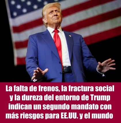 La falta de frenos, la fractura social y la dureza del entorno de Trump indican un segundo mandato con más riesgos para EE.UU. y el mundo 