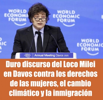 Duro discurso del Loco Milei en Davos contra los derechos de las mujeres, el cambio climático y la inmigración