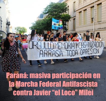 Paraná: masiva participación en la Marcha Federal Antifascista contra Javier “el Loco” Milei