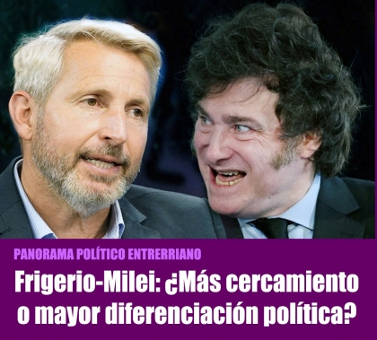 Frigerio-Milei: ¿Más cercamiento o mayor diferenciación política?