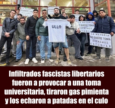 Infiltrados fascistas libertarios fueron a provocar a una toma universitaria, tiraron gas pimienta y los echaron a patadas en el culo