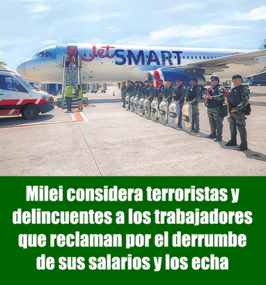 Milei considera terroristas y delincuentes a los trabajadores que reclaman por el derrumbe de sus salarios y los echa