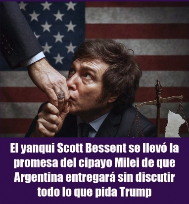 El yanqui Scott Bessent se llevó la promesa del cipayo Milei de que Argentina entregará sin discutir todo lo que pida Trump