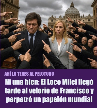 Ni una bien: El Loco Milei llegó tarde al velorio de Francisco y perpetró un papelón mundial
